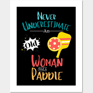 Never Underestimate An Old Woman And A Paddle Funny Pickleball Women Posters and Art